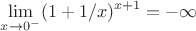 $$\lim\limits_{x\to0^-}^{}(1+1/x)^{x+1}=-\infty$$