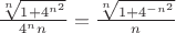 $\frac{ \sqrt[n]{ 1 + 4^{n^2}  }} {4^n n}=\frac{\sqrt[n]{1 + 4^{-n^2}}}{n}$