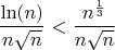 $$ \frac{\ln(n)}{n \sqrt{n}} <  \frac{n^{\frac{1}{3}}}{n \sqrt{n}}$$