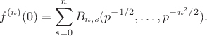 $$
f^{(n)}(0)=\sum_{s=0}^n B_{n,s}(p^{-1/2},\dots,p^{-n^2/2}).
$$