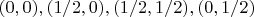 $(0,0), (1/2,0), (1/2, 1/2), (0,1/2)$