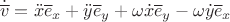 $$\dot{\overline v}=\ddot x\overline e_x+\ddot y\overline e_y+\omega \dot x\overline e_y-\omega \dot y\overline e_x$$