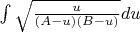 $\int{\sqrt{\frac{u}{(A-u)(B-u)}}du}$