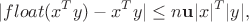 $$
|float(x^T y) - x^Ty| \le n\mathbf{u}|x|^T|y|,
$$