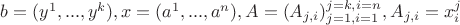 $b=(y^1,...,y^k), x=(a^1,...,a^n), A=(A_{j,i})_{j=1,i=1}^{j=k,i=n}, A_{j,i} = x^j_i$