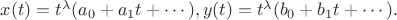 $x(t)=t^{\lambda }(a_0+a_1t+\cdots),y(t)=t^{\lambda}(b_0+b_1t+\cdots).$