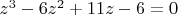 $z^3-6z^2+11z-6=0$