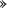 $\text{\textgreek{&raquo;}}$