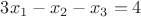 $3x_1-x_2-x_3=4$
