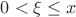 $0 < \xi \leq x$