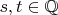 $s,t\in \mathbb{Q}$