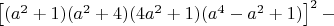 $\left [ (a^2+1)(a^2+4)(4a^2+1)(a^4-a^2+1)  \right ]^2-$