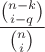 $$
\frac{ \binom {n-k}{i-q}}{\binom {n}{i}} \right)}
$$