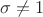 $\sigma\ne1$