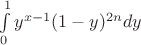 $\int \limits _0^1y^{x-1}(1-y)^{2n}dy$