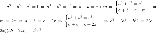 $a^3+b^3-c^3=0 \Rightarrow a^3+b^3=c^3 \Rightarrow a+b=c+m \Rightarrow \begin{cases} a^3+b^3=c^3\\a+b=c+m\end{cases} \Rightarrow m=2x \Rightarrow a+b=c+2x \Rightarrow \begin{cases}a^3+b^3=c^3\\a+b=c+2x\end{cases} \Rightarrow c^3-(a^3+b^3)=3(c+2x)(ab-2xc)-2^3x^3$