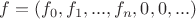 $f = (f_0, f_1, ... , f_n, 0, 0, ...)$