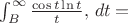$\int_B^\infty \frac{\cos t \ln t} {t},\,dt=$