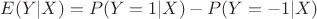 $E(Y|X)=P(Y=1|X) - P(Y=-1|X)$ $E(Y|X)=P(Y=1|X) - P(Y=-1|X)$