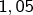 $\mathsf{1,05}$
