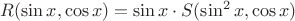 $R(\sin x,\cos x)=\sin x\cdot S(\sin^2x,\cos x)$