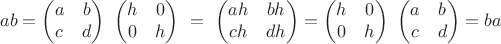 $$ ab = \begin{pmatrix} a & b \\ c & d \end{pmatrix} \  \begin{pmatrix} h & 0 \\ 0 & h \end{pmatrix}\ =\ \begin{pmatrix} ah & bh \\ ch & dh \end{pmatrix}=\begin{pmatrix} h & 0 \\ 0 & h \end{pmatrix} \ \begin{pmatrix} a & b \\ c & d \end{pmatrix}  =ba $$