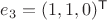 $e_3=(1,1,0)^{\mathsf T}$