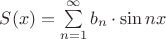 $S(x)=\sum\limits_{n=1}^{\infty}b_n\cdot{\sin nx}$