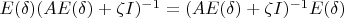 $E(\delta) (A E(\delta) + \zeta I)^{-1} =  (A E(\delta) + \zeta I)^{-1} E(\delta)$