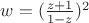 $w = (\frac {z + 1} {1 - z})^2$ $w = (\frac {z + 1} {1 - z})^2$