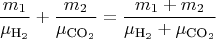 $$
\frac{m_1}{\mu_{\text{H}_2}} + \frac{m_2}{\mu_{\text{CO}_2}} = \frac{m_1 + m_2}{\mu_{\text{H}_2} + \mu_{\text{CO}_2}}
$$