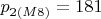 $p_ {2(M8)} = 181$