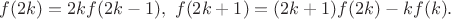 $f(2k)=2kf(2k-1), \ f(2k+1)=(2k+1)f(2k)-kf(k).$