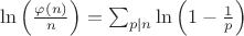$ \ln\left(\frac{\varphi(n)}{n}\right) = \sum_{p \mid n} \ln\left(1 - \frac{1}{p}\right)$
