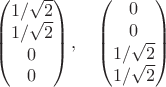 $$
\begin{pmatrix}
1/\sqrt 2 \\
1/\sqrt 2 \\
0 \\
0
\end{pmatrix}, \quad 
\begin{pmatrix}
0 \\
0 \\
1/\sqrt 2 \\
1/\sqrt 2
\end{pmatrix}
$$