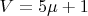 $V = 5&micro; + 1$