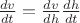 $\[\frac{{dv}}{{dt}} = \frac{{dv}}{{dh}}\frac{{dh}}{{dt}}\]$