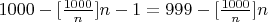 $1000-[\frac{1000}{n}]n-1=999-[\frac{1000}{n}]n$