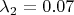 $\lambda _2=0.07$