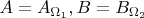 $A = A_{\Omega_{1}}, B = B_{\Omega_{2}}$