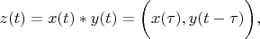 $ z(t)=x(t)*y(t) = \biggl ( x(\tau), y(t-\tau) \biggr ), $