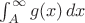 $\int_A^{\infty} g(x) \, dx$