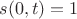 $s(0,t) = 1$