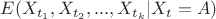 $E(X_{t_{1}}, X_{t_{2}},..., X_{t_{k}}|X_{t}=A)$