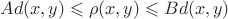 $Ad(x,y)\leqslant\rho(x,y)\leqslant Bd(x,y)$