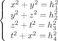 $$\[
\left\{ \begin{array}{l}
 x^2  + y^2  = h_1 ^2  \\ 
 y^2  + z^2  = h_2 ^2  \\ 
 z^2  + t^2  = h_3 ^2  \\ 
 t^2  + x^2  = h_4 ^2  \\ 
 \end{array} \right.
\]
$