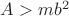 $A>mb^2$