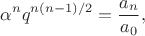 $$\alpha^nq^{n(n-1)/2}=\frac{a_n}{a_0},$$