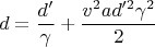 $$d=\frac{d'}{\gamma}+\frac{v^2 a d'^2 \gamma^2}{2}$$