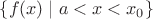 $\{f(x)\mid a<x<x_0\}$